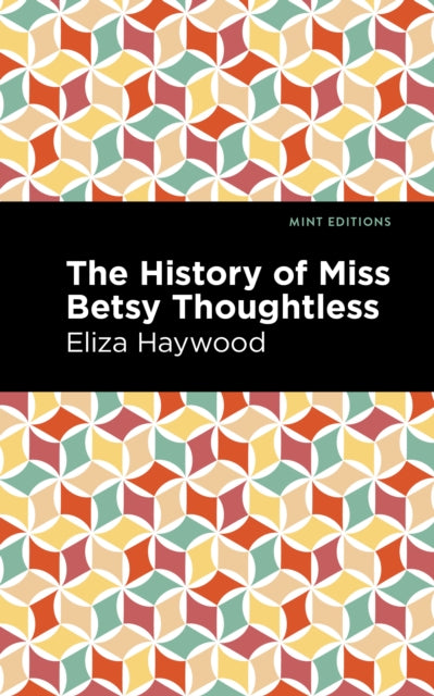 Book cover of: History of Miss Betsy Thoughtless. By: Eliza Haywood