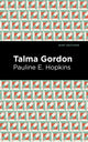 Book cover of: Talma Gordon. By: Pauline E. Hopkins