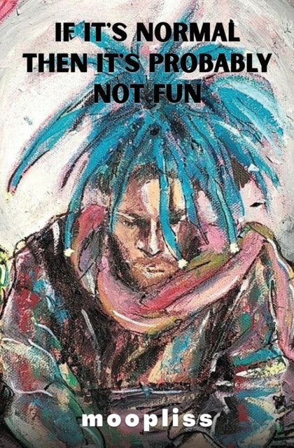 Book cover of: If It's Normal It's Probably Not Fun