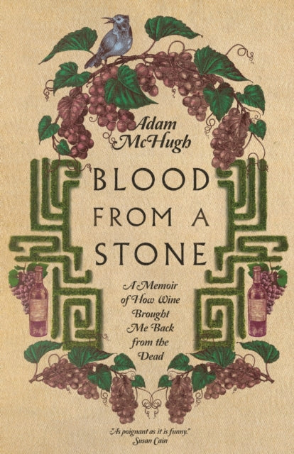 Book cover of: Blood From a Stone – A Memoir of How Wine Brought Me Back from the Dead. By: Adam S. McHugh