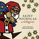 Book cover of: Saint Nicholas the Giftgiver – The History and Legends of the Real Santa Claus. By: Ned Bustard