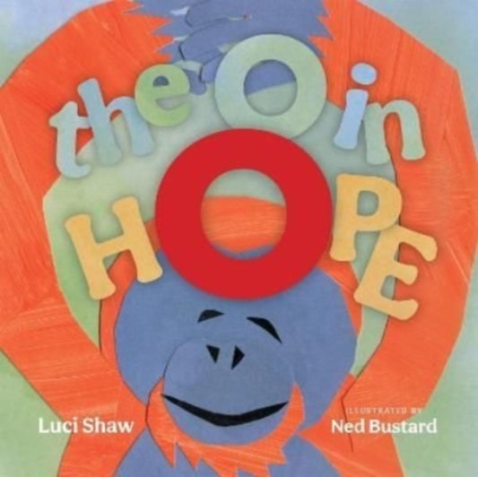 Book cover of: O in Hope – A Poem of Wonder. By: Luci Shaw