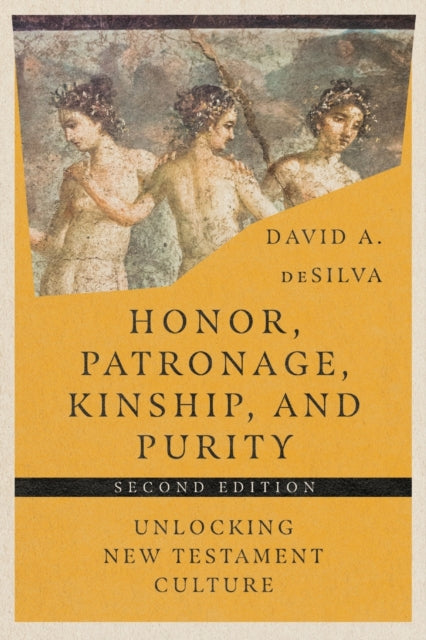 Book cover of: Honor, Patronage, Kinship, and Purity – Unlocking New Testament Culture. By: David A. deSilva