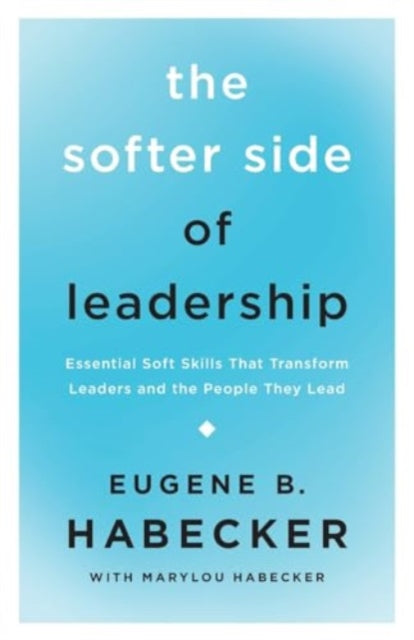Book cover of: Softer Side of Leadership. By: Eugene B. Habecker