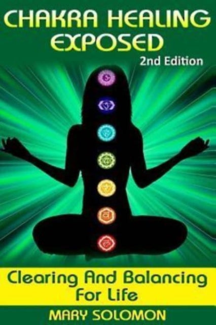 Book cover of: Chakra Healing Exposed. By: Mary Solomon