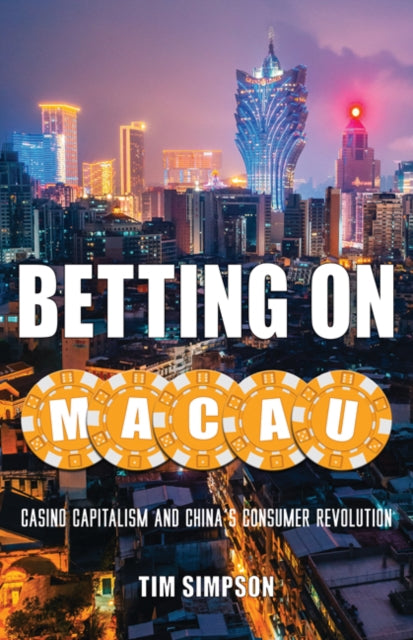 Book cover of: Betting on Macau. By: Tim Simpson
