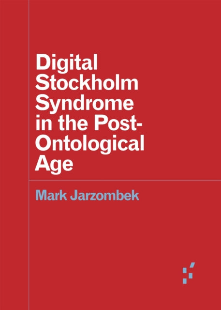 Book cover of: Digital Stockholm Syndrome in the Post-Ontological Age. By: Mark Jarzombek
