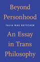 Book cover of: Beyond Personhood. By: Talia Mae Bettcher