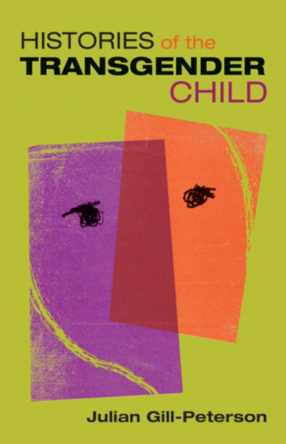 Book cover of: Histories of the Transgender Child. By: Jules Gill-Peterson