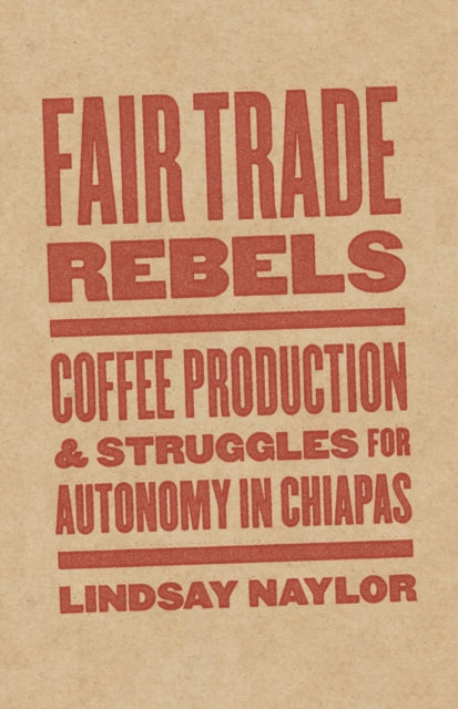 Book cover of: Fair Trade Rebels. By: Lindsay Naylor