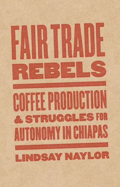 Book cover of: Fair Trade Rebels. By: Lindsay Naylor
