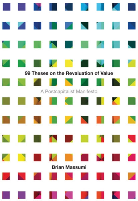 Book cover of: 99 Theses on the Revaluation of Value. By: Brian Massumi