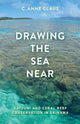 Book cover of: Drawing the Sea Near. By: C. Anne Claus