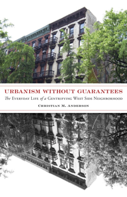 Book cover of: Urbanism Without Guarantees. By: Christian M. Anderson