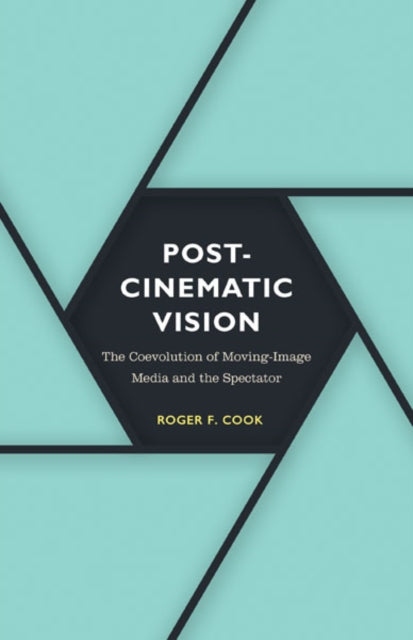 Book cover of: Postcinematic Vision. By: Roger F. Cook