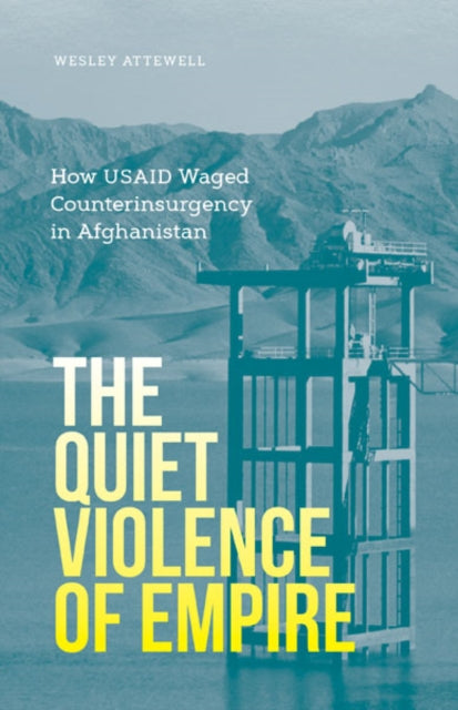 Book cover of: Quiet Violence of Empire. By: Wesley Attewell
