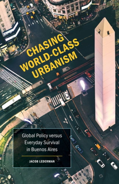 Book cover of: Chasing World-Class Urbanism. By: Jacob Lederman
