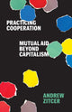 Book cover of: Practicing Cooperation. By: Andrew Zitcer