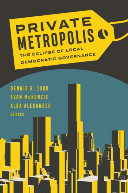 Book cover of: Private Metropolis. By: Dennis R. Judd
