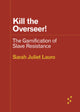 Book cover of: Kill the Overseer!. By: Sarah Juliet Lauro