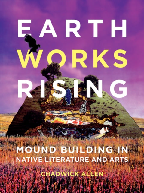 Book cover of: Earthworks Rising. By: Chadwick Allen