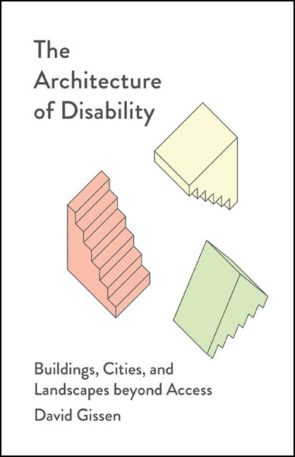Book cover of: Architecture of Disability. By: David Gissen