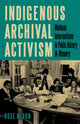 Book cover of: Indigenous Archival Activism. By: Rose Miron