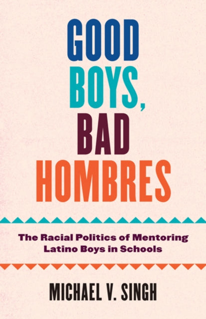 Book cover of: Good Boys, Bad Hombres. By: Michael V. Singh