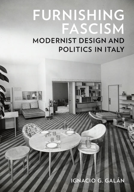 Book cover of: Furnishing Fascism. By: Ignacio G. Galán