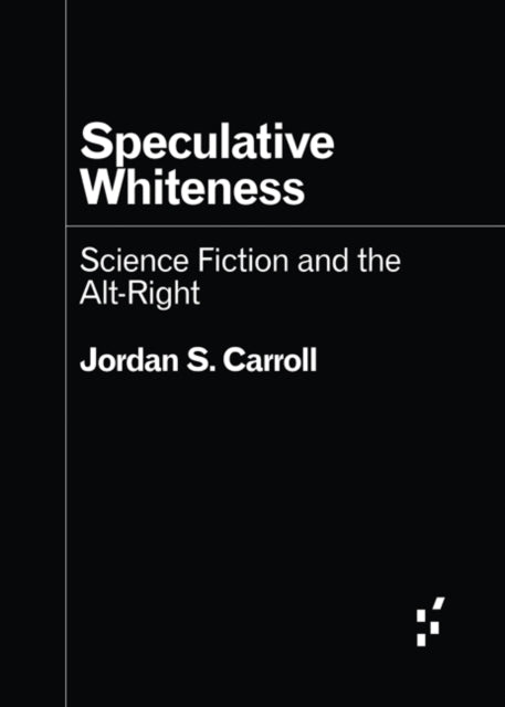 Book cover of: Speculative Whiteness. By: Jordan S. Carroll