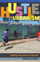Book cover of: Hustle Urbanism. By: Tatiana Thieme