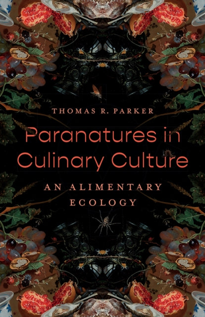 Book cover of: Paranatures in Culinary Culture. By: Thomas R. Parker