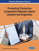 Book cover of: Promoting Productive Cooperation Between Space Lawyers and Engineers. By: Anja Nakarada Pecujlic