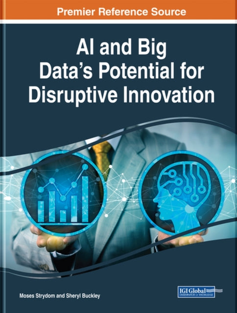 Book cover of: AI and Big Data's Potential for Disruptive Innovation. By: Moses Strydom