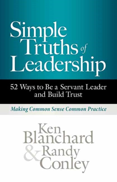 Simple Truths of Leadership, 52 Ways to Be a Servant Leader and Build Trust 9781523000623 Ken Blanchard