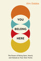 Book cover of: You Belong Here. By: Kim Dabbs
