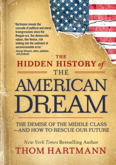 Book cover of: Hidden History of the American Dream. By: Thom Hartmann