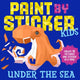 Paint by Sticker Kids: Under the Sea, Create 10 Pictures One Sticker at a Time! 9781523500383 Workman Publishing
