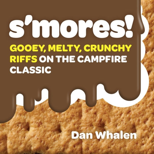 Book cover of: S'mores!. By: Dan Whalen