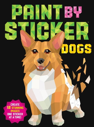 Paint by Sticker: Dogs, Create 12 Stunning Images One Sticker at a Time!