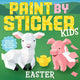 Book cover of: Paint by Sticker Kids: Easter. By: Workman Publishing