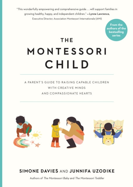 The Montessori Child, A Parent's Guide to Raising Capable Children with Creative Minds and Compassionate Hearts 9781523512416 Simone Davies