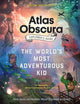 Book cover of: Atlas Obscura Explorer’s Guide for the World’s Most Adventurous Kid. By: Dylan Thuras