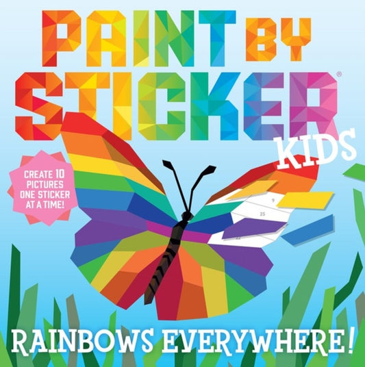 Paint by Sticker Kids: Rainbows Everywhere!, Create 10 Pictures One Sticker at a Time! 9781523517756 Workman Publishing