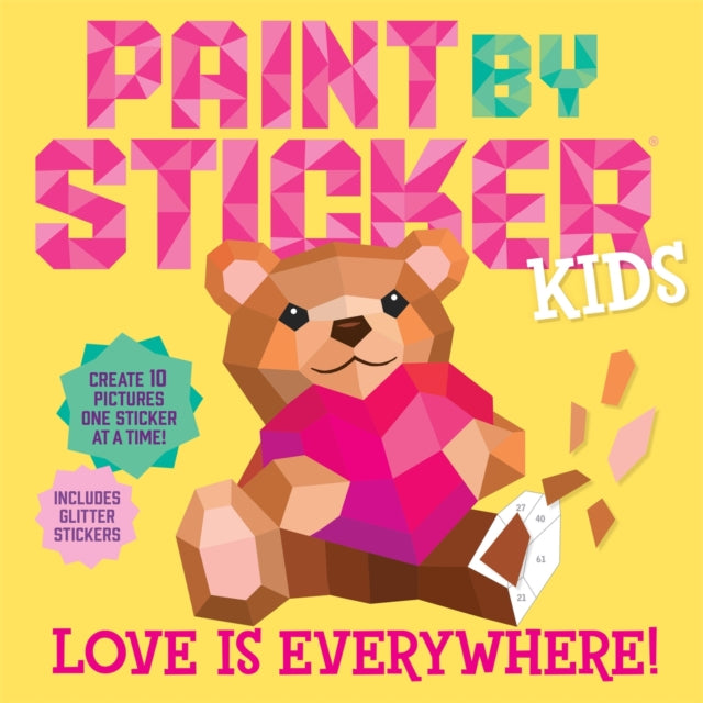 Book cover of: Paint by Sticker Kids: Love Is Everywhere!. By: Workman Publishing