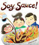 Book cover of: Soy Sauce!. By: Laura G. Lee