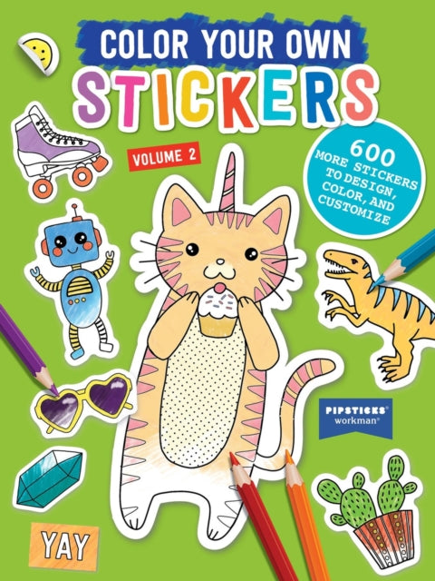 Book cover of: Color Your Own Stickers, Volume 2. By: Pipsticks®+Workman®