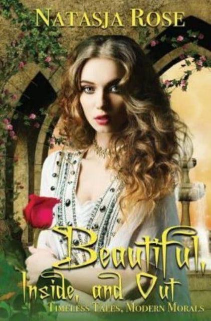 Book cover of: Beautiful, Inside and Out. By: Natasja Rose