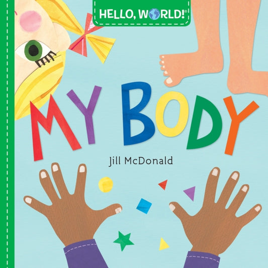 Book cover of: Hello, World! My Body. By: Jill McDonald