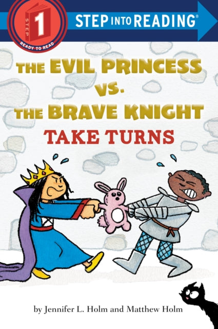 Book cover of: Evil Princess vs. The Brave Knight Take Turns. By: Jennifer L. Holm
